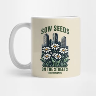 Sow seeds on the streets Mug